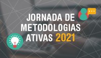 Jornada de Metodologias Ativas 2021 Jornada de Metodologias Ativas 2021