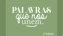 Palavras que nos unem 2ª edição