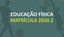 Matrícula Educação Física