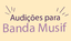 miniatura audições para Banda Musif.png