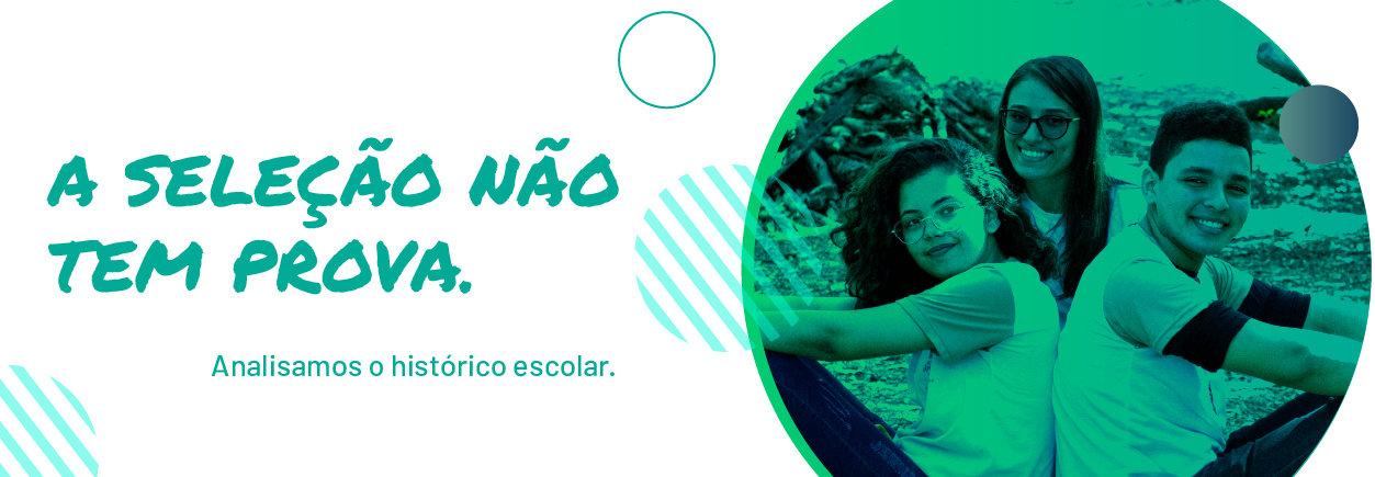Sem prova - a seleção acontece por meio de análise do Histórico Escolar.
