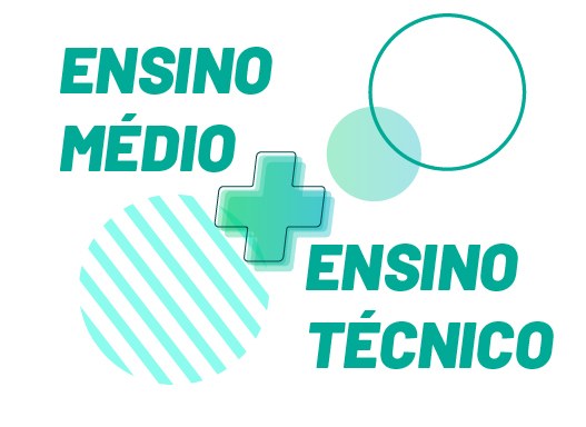 Ensino médio + Ensino Técnico Ensino médio + Ensino Técnico