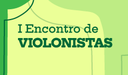 I Encontro de Violonistas